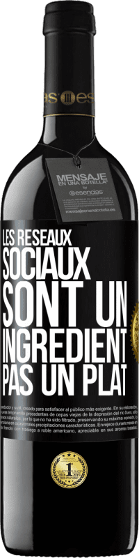 39,95 € | Vin rouge Édition RED MBE Réserve Les réseaux sociaux sont un ingrédient pas un plat Étiquette Noire. Étiquette personnalisable Réserve 12 Mois Récolte 2015 Tempranillo