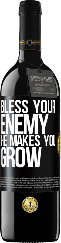 39,95 € | Red Wine RED Edition MBE Reserve Bless your enemy. He makes you grow Black Label. Customizable label Reserve 12 Months Harvest 2016 Tempranillo