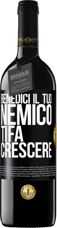 39,95 € | Vino rosso Edizione RED MBE Riserva Benedici il tuo nemico. Ti fa crescere Etichetta Nera. Etichetta personalizzabile Riserva 12 Mesi Raccogliere 2016 Tempranillo