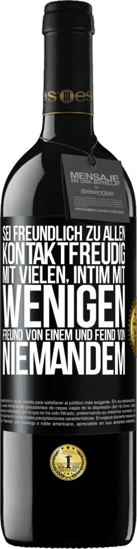 39,95 € Kostenloser Versand | Rotwein RED Ausgabe MBE Reserve Sei freundlich zu allen, kontaktfreudig mit vielen, intim mit wenigen, Freund von einem und Feind von niemandem. Schwarzes Etikett. Anpassbares Etikett Reserve 12 Monate Ernte 2016 Tempranillo