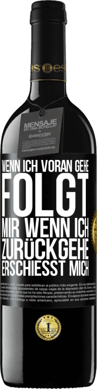 39,95 € | Rotwein RED Ausgabe MBE Reserve Wenn ich voran gehe, folgt mir, wenn ich zurückgehe, erschießt mich Schwarzes Etikett. Anpassbares Etikett Reserve 12 Monate Ernte 2014 Tempranillo