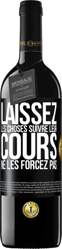 39,95 € Envoi gratuit | Vin rouge Édition RED MBE Réserve Laissez les choses suivre leur cours, ne les forcez pas Étiquette Noire. Étiquette personnalisable Réserve 12 Mois Récolte 2016 Tempranillo