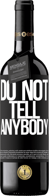 «Do not tell anybody» Édition RED MBE Réserve