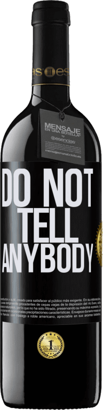 «Do not tell anybody» Edición RED MBE Reserva