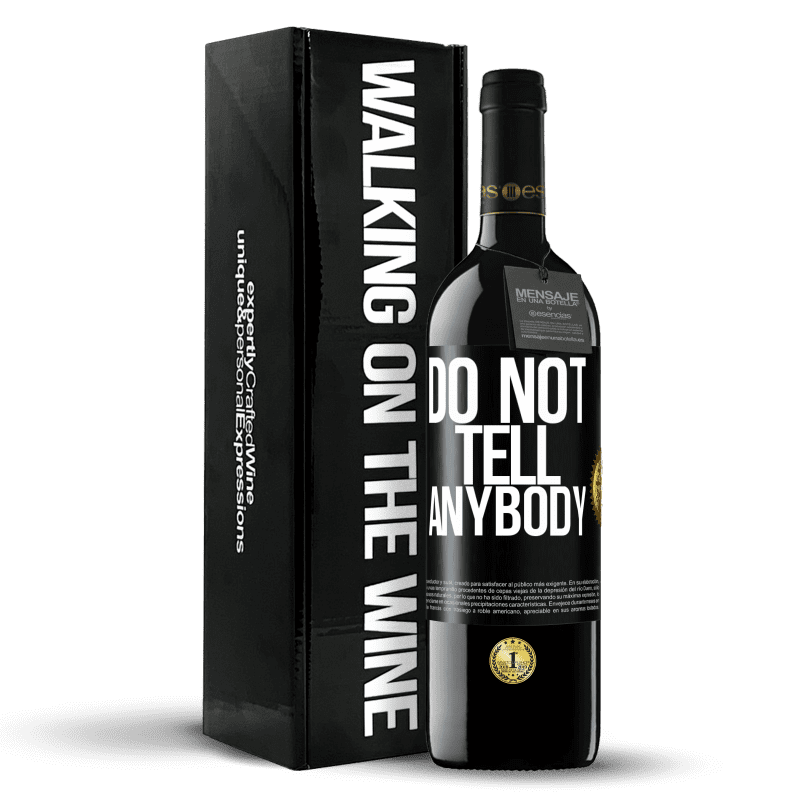 39,95 € Envío gratis | Vino Tinto Edición RED MBE Reserva Do not tell anybody Etiqueta Negra. Etiqueta personalizable Reserva 12 Meses Cosecha 2015 Tempranillo