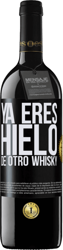 39,95 € | Vino Tinto Edición RED MBE Reserva Ya eres hielo de otro whisky Etiqueta Negra. Etiqueta personalizable Reserva 12 Meses Cosecha 2014 Tempranillo