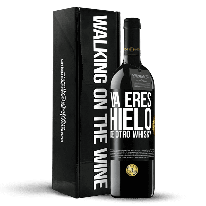 39,95 € Envío gratis | Vino Tinto Edición RED MBE Reserva Ya eres hielo de otro whisky Etiqueta Negra. Etiqueta personalizable Reserva 12 Meses Cosecha 2016 Tempranillo