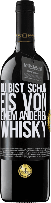 39,95 € | Rotwein RED Ausgabe MBE Reserve Du bist schon Eis von einem anderen Whisky Schwarzes Etikett. Anpassbares Etikett Reserve 12 Monate Ernte 2014 Tempranillo