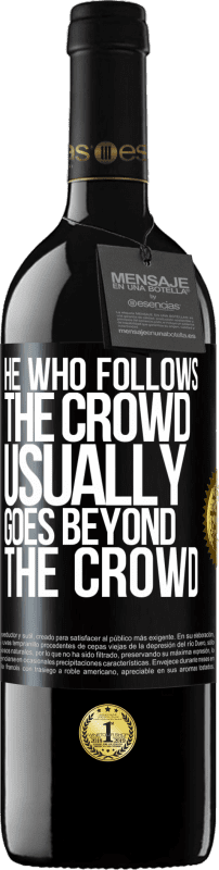 39,95 € | Red Wine RED Edition MBE Reserve He who follows the crowd, usually goes beyond the crowd Black Label. Customizable label Reserve 12 Months Harvest 2015 Tempranillo