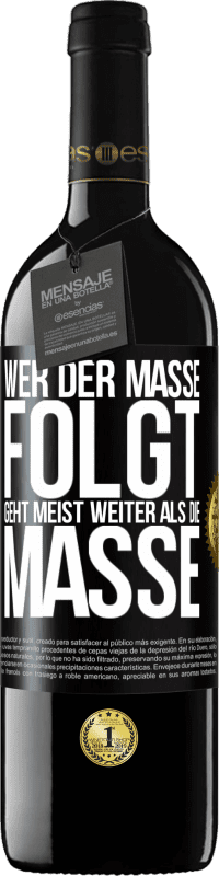 39,95 € | Rotwein RED Ausgabe MBE Reserve Wer der Masse folgt, geht meist weiter als die Masse Schwarzes Etikett. Anpassbares Etikett Reserve 12 Monate Ernte 2015 Tempranillo