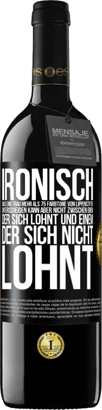 39,95 € Kostenloser Versand | Rotwein RED Ausgabe MBE Reserve Ironisch, dass eine Frau mehr als 75 Farbtöne von Lippenstiften unterscheiden kann aber nicht zwischen einem, der sich lohnt und Schwarzes Etikett. Anpassbares Etikett Reserve 12 Monate Ernte 2016 Tempranillo