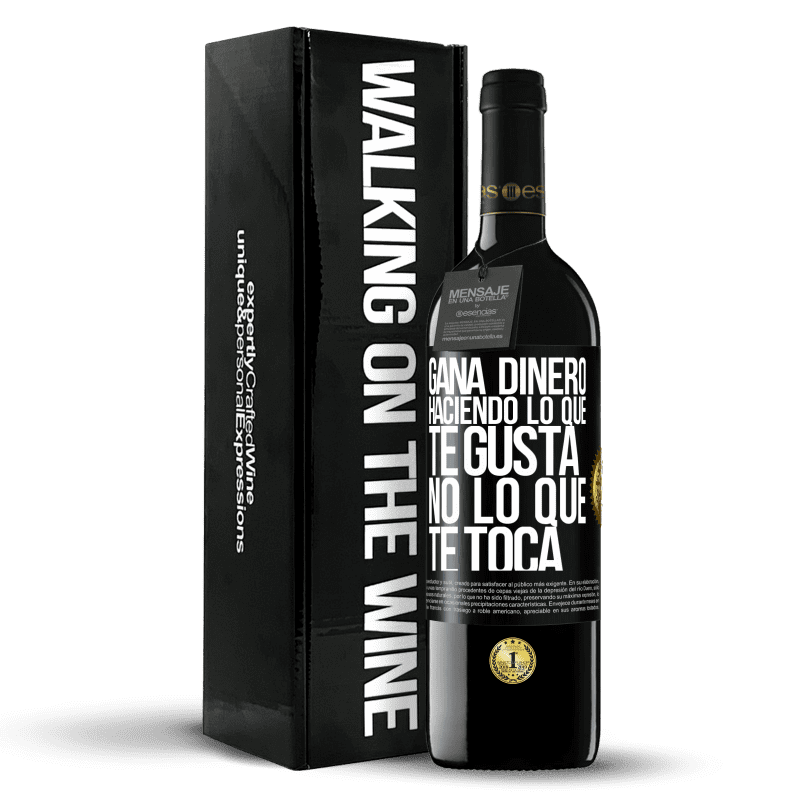 39,95 € Envío gratis | Vino Tinto Edición RED MBE Reserva Gana dinero haciendo lo que te gusta, no lo que te toca Etiqueta Negra. Etiqueta personalizable Reserva 12 Meses Cosecha 2016 Tempranillo