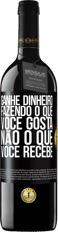 Envio grátis | Vinho tinto Edição RED MBE Reserva Ganhe dinheiro fazendo o que você gosta, não o que você recebe Etiqueta Preta. Etiqueta personalizável Reserva 12 Meses Colheita 2014 Tempranillo