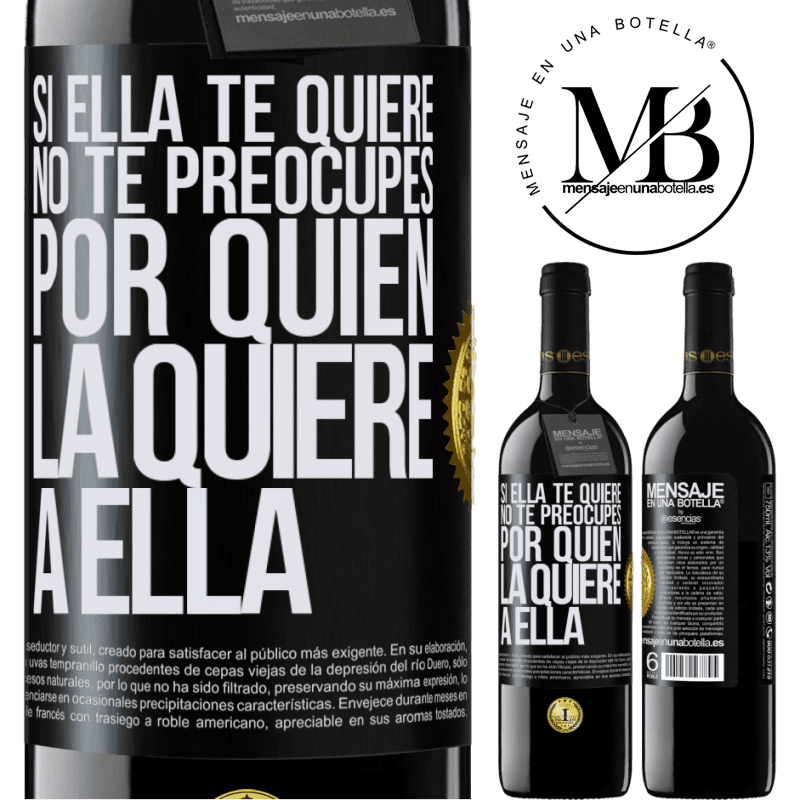 39,95 € Envío gratis | Vino Tinto Edición RED MBE Reserva Si ella te quiere, no te preocupes por quién la quiere a ella Etiqueta Negra. Etiqueta personalizable Reserva 12 Meses Cosecha 2014 Tempranillo