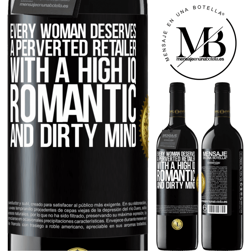 24,95 € Free Shipping | Red Wine RED Edition Crianza 6 Months Every woman deserves a perverted retailer with a high IQ, romantic and dirty mind Black Label. Customizable label Aging in oak barrels 6 Months Harvest 2019 Tempranillo