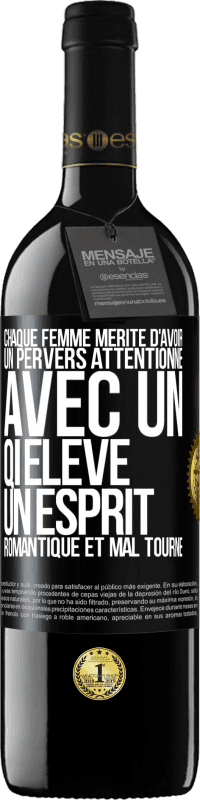 39,95 € Envoi gratuit | Vin rouge Édition RED MBE Réserve Chaque femme mérite d'avoir un pervers attentionné, avec un QI élevé, un esprit romantique et mal tourné Étiquette Noire. Étiquette personnalisable Réserve 12 Mois Récolte 2016 Tempranillo