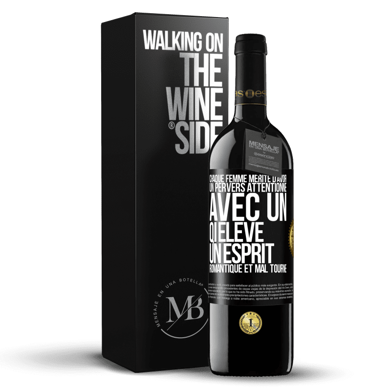 39,95 € Envoi gratuit | Vin rouge Édition RED MBE Réserve Chaque femme mérite d'avoir un pervers attentionné, avec un QI élevé, un esprit romantique et mal tourné Étiquette Noire. Étiquette personnalisable Réserve 12 Mois Récolte 2016 Tempranillo