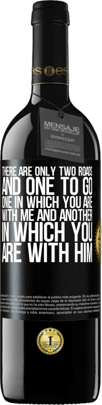 39,95 € Free Shipping | Red Wine RED Edition MBE Reserve There are only two roads, and one to go, one in which you are with me and another in which you are with him Black Label. Customizable label Reserve 12 Months Harvest 2016 Tempranillo