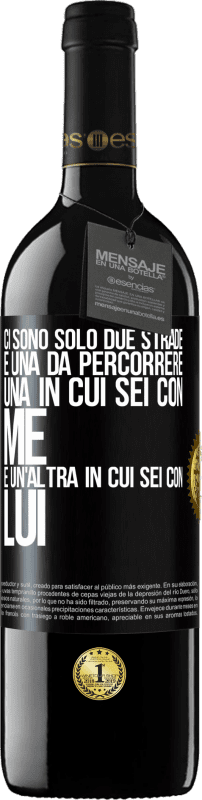 39,95 € | Vino rosso Edizione RED MBE Riserva Ci sono solo due strade e una da percorrere, una in cui sei con me e un'altra in cui sei con lui Etichetta Nera. Etichetta personalizzabile Riserva 12 Mesi Raccogliere 2015 Tempranillo