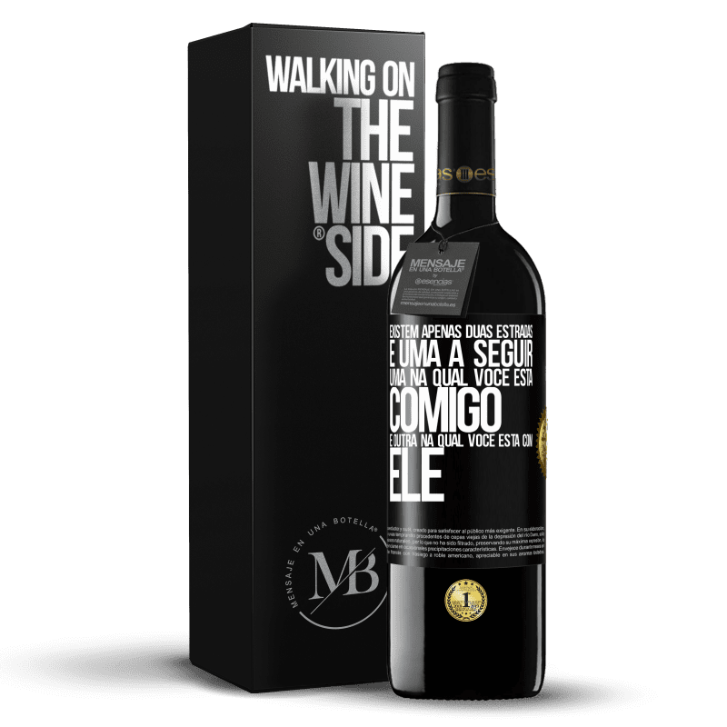 39,95 € Envio grátis | Vinho tinto Edição RED MBE Reserva Existem apenas duas estradas, e uma a seguir, uma na qual você está comigo e outra na qual você está com ele Etiqueta Preta. Etiqueta personalizável Reserva 12 Meses Colheita 2015 Tempranillo