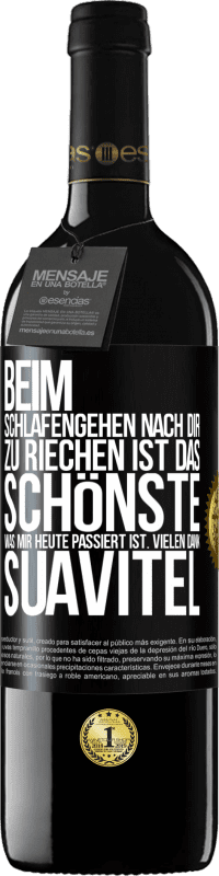 39,95 € Kostenloser Versand | Rotwein RED Ausgabe MBE Reserve Beim Schlafengehen nach dir zu riechen ist das Schönste, was mir heute passiert ist. Vielen Dank, Suavitel Schwarzes Etikett. Anpassbares Etikett Reserve 12 Monate Ernte 2015 Tempranillo