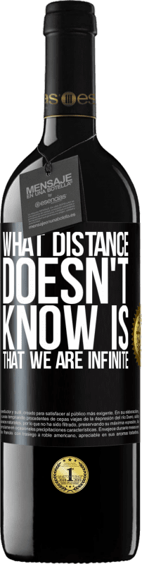 39,95 € Free Shipping | Red Wine RED Edition MBE Reserve What distance does not know is that we are infinite Black Label. Customizable label Reserve 12 Months Harvest 2016 Tempranillo