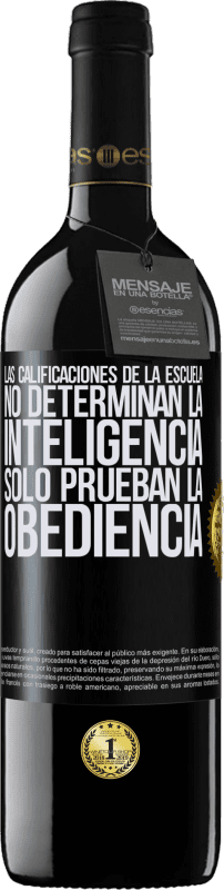 39,95 € Envío gratis | Vino Tinto Edición RED MBE Reserva Las calificaciones de la escuela no determinan la inteligencia. Sólo prueban la obediencia Etiqueta Negra. Etiqueta personalizable Reserva 12 Meses Cosecha 2015 Tempranillo