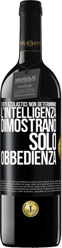 39,95 € Spedizione Gratuita | Vino rosso Edizione RED MBE Riserva I voti scolastici non determinano l'intelligenza. Dimostrano solo obbedienza Etichetta Nera. Etichetta personalizzabile Riserva 12 Mesi Raccogliere 2016 Tempranillo