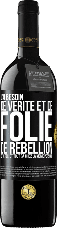 39,95 € | Vin rouge Édition RED MBE Réserve J'ai besoin de vérité et de folie, de rébellion et de feu. Et tout ça chez la même personne Étiquette Noire. Étiquette personnalisable Réserve 12 Mois Récolte 2016 Tempranillo