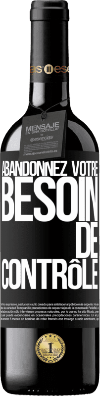 39,95 € | Vin rouge Édition RED MBE Réserve Abandonnez votre besoin de contrôle Étiquette Noire. Étiquette personnalisable Réserve 12 Mois Récolte 2015 Tempranillo