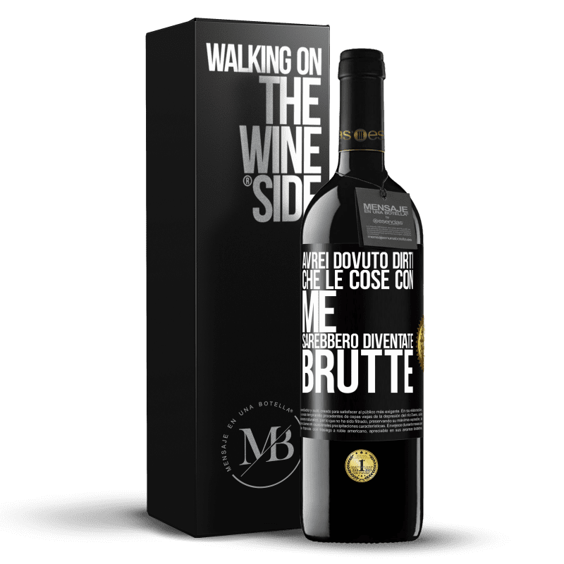 39,95 € Spedizione Gratuita | Vino rosso Edizione RED MBE Riserva Avrei dovuto dirti che le cose con me sarebbero diventate brutte Etichetta Nera. Etichetta personalizzabile Riserva 12 Mesi Raccogliere 2015 Tempranillo