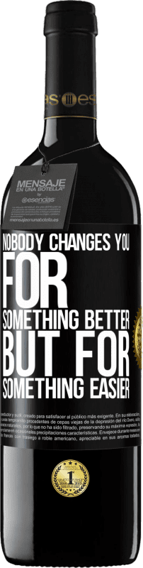 39,95 € | Red Wine RED Edition MBE Reserve Nobody changes you for something better, but for something easier Black Label. Customizable label Reserve 12 Months Harvest 2014 Tempranillo