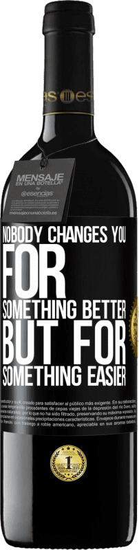 39,95 € | Red Wine RED Edition MBE Reserve Nobody changes you for something better, but for something easier Black Label. Customizable label Reserve 12 Months Harvest 2015 Tempranillo