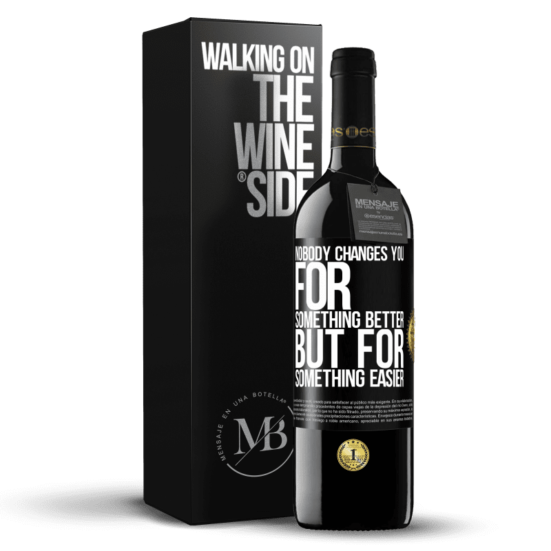 39,95 € Free Shipping | Red Wine RED Edition MBE Reserve Nobody changes you for something better, but for something easier Black Label. Customizable label Reserve 12 Months Harvest 2014 Tempranillo