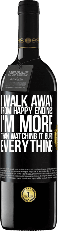 39,95 € | Red Wine RED Edition MBE Reserve I walk away from happy endings, I'm more than watching it burn everything Black Label. Customizable label Reserve 12 Months Harvest 2014 Tempranillo