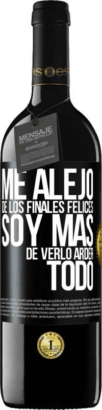 39,95 € Envío gratis | Vino Tinto Edición RED MBE Reserva Me alejo de los finales felices, soy más de verlo arder todo Etiqueta Negra. Etiqueta personalizable Reserva 12 Meses Cosecha 2015 Tempranillo