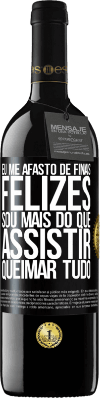 39,95 € | Vinho tinto Edição RED MBE Reserva Eu me afasto de finais felizes, sou mais do que assistir queimar tudo Etiqueta Preta. Etiqueta personalizável Reserva 12 Meses Colheita 2016 Tempranillo