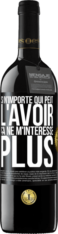 39,95 € Envoi gratuit | Vin rouge Édition RED MBE Réserve Si n'importe qui peut l'avoir, ça ne m'intéresse plus Étiquette Noire. Étiquette personnalisable Réserve 12 Mois Récolte 2016 Tempranillo