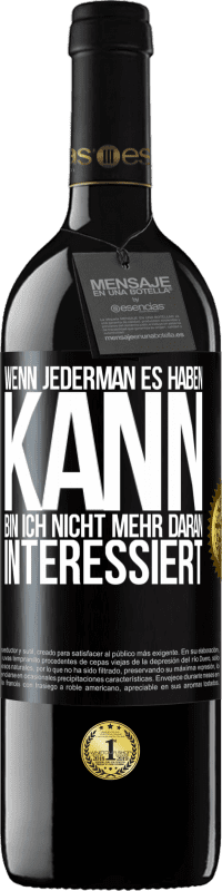 39,95 € Kostenloser Versand | Rotwein RED Ausgabe MBE Reserve Wenn jederman es haben kann, bin ich nicht mehr daran interessiert Schwarzes Etikett. Anpassbares Etikett Reserve 12 Monate Ernte 2016 Tempranillo