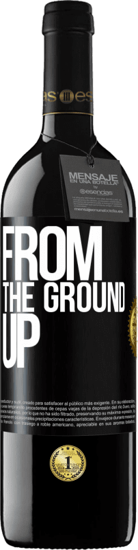 39,95 € | 红酒 RED版 MBE 预订 From The Ground Up 黑标. 可自定义的标签 预订 12 个月 收成 2014 Tempranillo