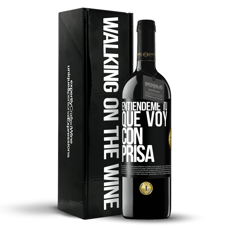 39,95 € Envío gratis | Vino Tinto Edición RED MBE Reserva Entiéndeme tú, que voy con prisa Etiqueta Negra. Etiqueta personalizable Reserva 12 Meses Cosecha 2016 Tempranillo