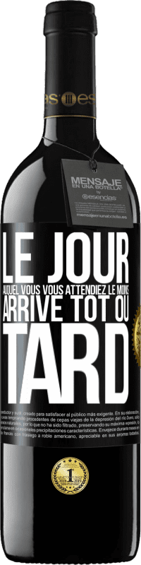 39,95 € | Vin rouge Édition RED MBE Réserve Le jour auquel vous vous attendiez le moins, arrive tôt ou tard Étiquette Noire. Étiquette personnalisable Réserve 12 Mois Récolte 2016 Tempranillo