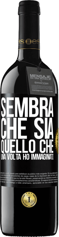 39,95 € | Vino rosso Edizione RED MBE Riserva Sembra che sia quello che una volta ho immaginato Etichetta Nera. Etichetta personalizzabile Riserva 12 Mesi Raccogliere 2016 Tempranillo