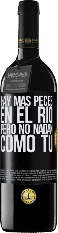 39,95 € | Vino Tinto Edición RED MBE Reserva Hay más peces en el río, pero no nadan como tú Etiqueta Negra. Etiqueta personalizable Reserva 12 Meses Cosecha 2015 Tempranillo