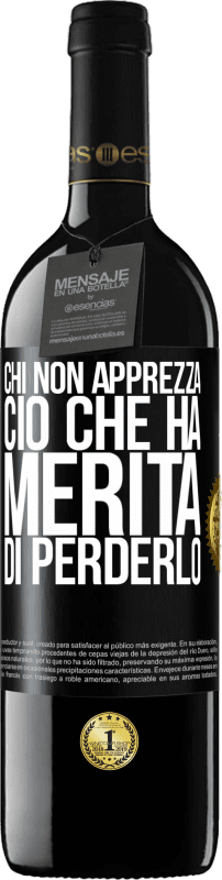 39,95 € Spedizione Gratuita | Vino rosso Edizione RED MBE Riserva Chi non apprezza ciò che ha, merita di perderlo Etichetta Nera. Etichetta personalizzabile Riserva 12 Mesi Raccogliere 2015 Tempranillo