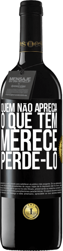 «Quem não aprecia o que tem, merece perdê-lo» Edição RED MBE Reserva