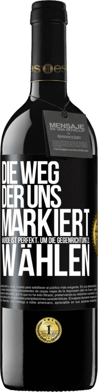 39,95 € | Rotwein RED Ausgabe MBE Reserve Die Weg, der uns markiert wurde ist perfekt, um die Gegenrichtung zu wählen Schwarzes Etikett. Anpassbares Etikett Reserve 12 Monate Ernte 2015 Tempranillo