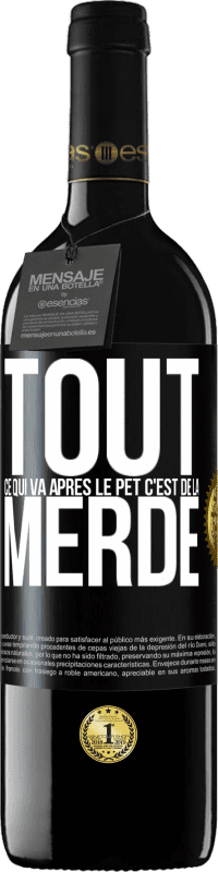 39,95 € | Vin rouge Édition RED MBE Réserve Tout ce qui va après le pet c'est de la merde Étiquette Noire. Étiquette personnalisable Réserve 12 Mois Récolte 2015 Tempranillo