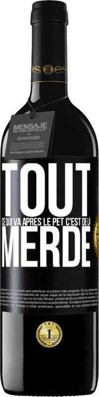 39,95 € | Vin rouge Édition RED MBE Réserve Tout ce qui va après le pet c'est de la merde Étiquette Noire. Étiquette personnalisable Réserve 12 Mois Récolte 2016 Tempranillo