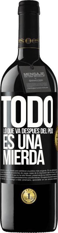 39,95 € | Vino Tinto Edición RED MBE Reserva Todo lo que va después del pedo es una mierda Etiqueta Negra. Etiqueta personalizable Reserva 12 Meses Cosecha 2015 Tempranillo